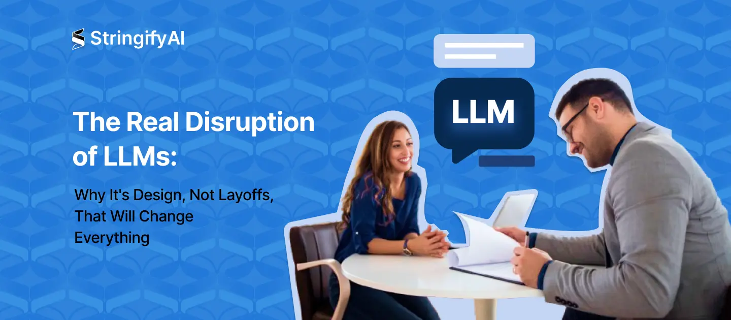 The Real Disruption of LLMs: Why It's Design, Not Layoffs, That Will Change Everything