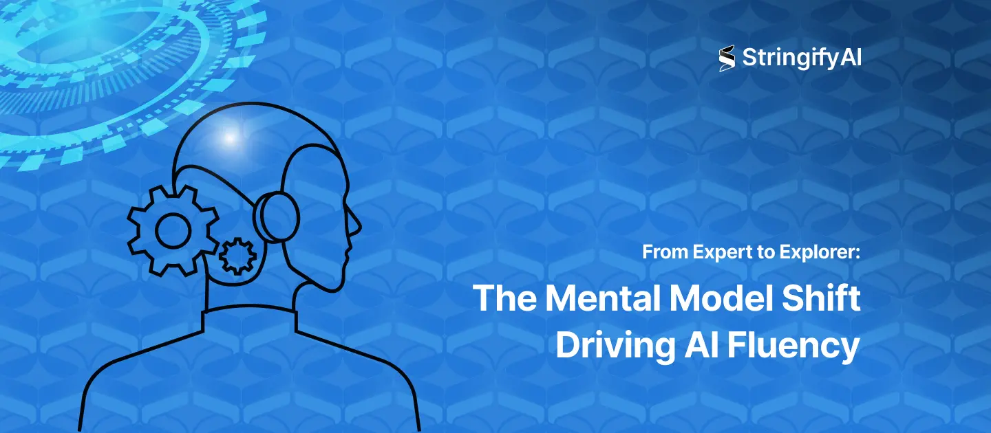 From Expert to Explorer: The Mental Model Shift Driving AI Fluency