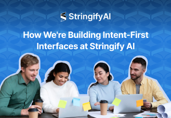 How We're Building Intent-First Interfaces at Stringify AI